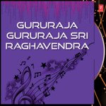 Gururaja Gururaja Sri Raghavendra Album Download