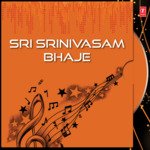 Sri Srinivasam Bhaje Album Download