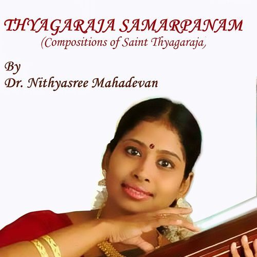 Thyagaraja Samarpanam: Dr. Nithyasree Mahadevan Dr. Nithyasree Mahadevan MP3 Download