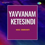 Yavvanam Ketesindi Album Download