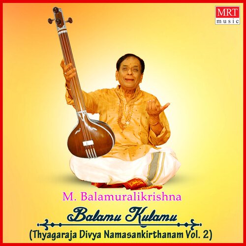 Balamu Kulamu Thyagaraja Divya Namasankirthanam, Vol. 2 M. Balamuralikrishna MP3 Download