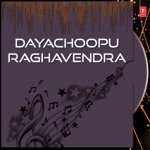 Dayachoopu Raghavendra Album Download