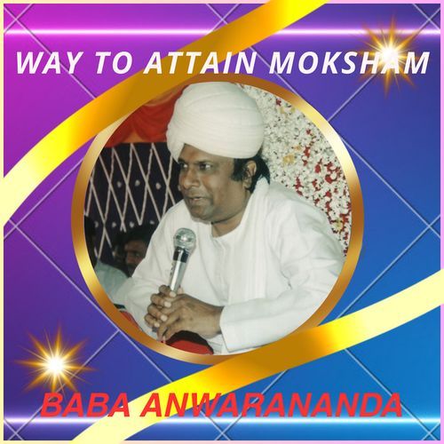 Way to Attain Moksham Baba Anwarananda MP3 Download