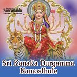 Sri Kanaka Durgamma Namosthute Album Download