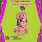 Sri Krishna Rayabaran (Shanmukhi Anjaneya Raju) Album Download