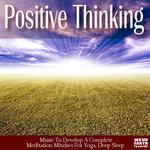 Positive Thinking: Music To Develop A Complete Meditation Mindset For Yoga Songs MP3 Download