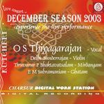 December Season 2003 - O S Thiyagarajan - O.S. Thyagarajan Song Download