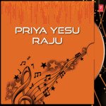 Priya Yesu Raju Album Download